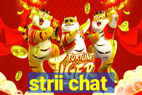 strii chat